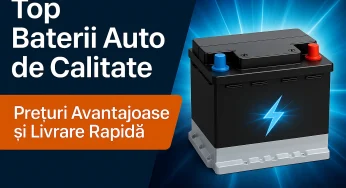 Top Baterii Auto de Calitate – Prețuri Avantajoase și Livrare Rapidă