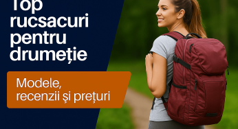 Cele mai bune rucsacuri pentru drumeție și trekking