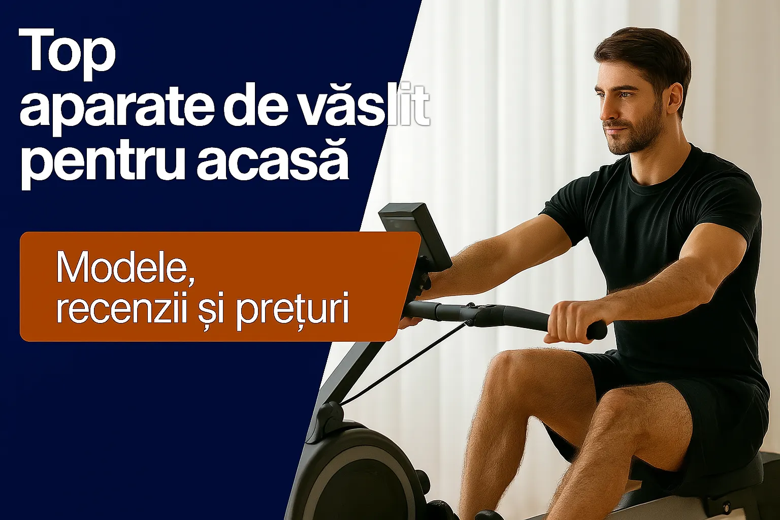 Top cele mai bune aparate de vâslit (ergometre)