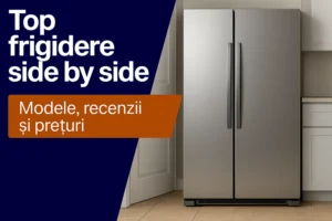 Top cele mai bune frigidere side by side